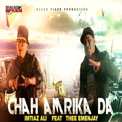 Chah Amrika Da - Imtiaz Ali, Thee Emenjay