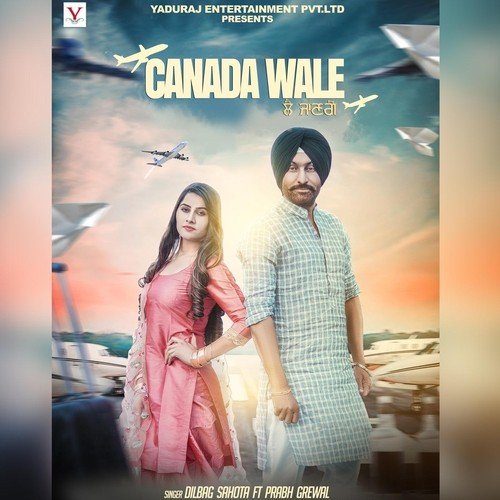Canada Wale (feat. Prabh Grewal) - Dilbag Sahota, Prabh Grewal