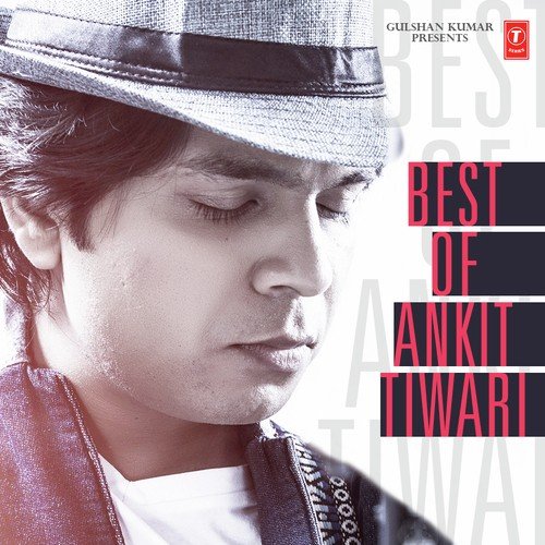 Galliyan - Ankit Tiwari