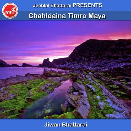 Chahidaina Timro Maya - Jiwan Bhattarai