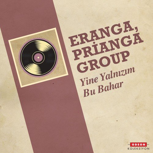 Yine Yalnzm Bu Bahar - Eranga, Prianga Group