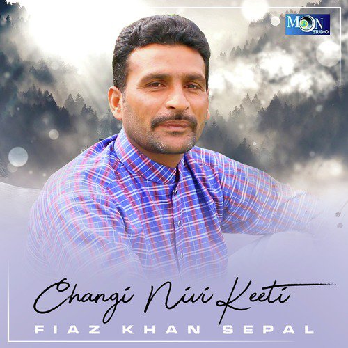Changi Nivi Keeti - Fiaz Khan Sepal