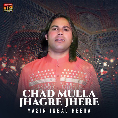 Chad Mulla Jhagre Jhere - Yasir Iqbal Heera
