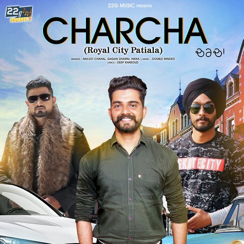 Charcha (Royal City Patiala) - Navjot Chahal, Gagan Dhaipai, Nikka