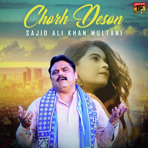 Chorh Deson - Sajid Ali Khan Multani