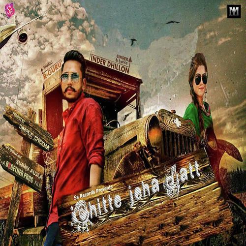 Chitte Jeha Jatt - Inder Dhillon