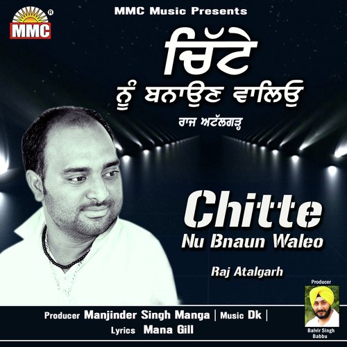 Chitte Nu Bnaun Waleo - Raj Atalgarh