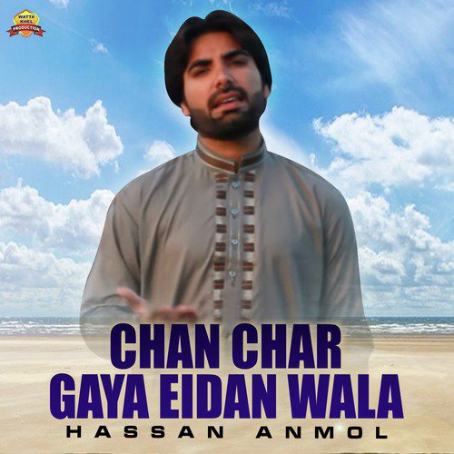 Chan Char Gaya Eidan Wala - Hassan Anmol