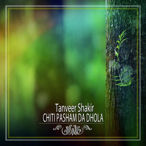 Chiti Pasham Da Dhola - Tanveer Shakir