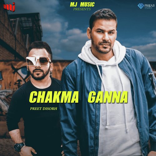 Chakma Ganna - Preet Disorh