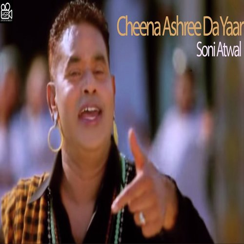 Cheena Ashree da Yaar - Soni Atwal