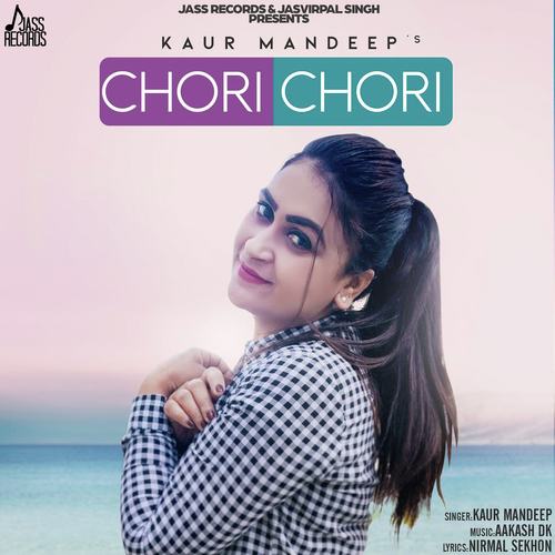 Chori Chori - Kaur Mandeep
