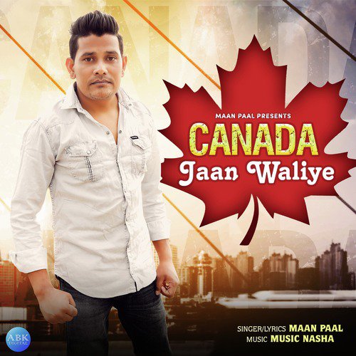 Canada Jaan Waliye - Maan Paal