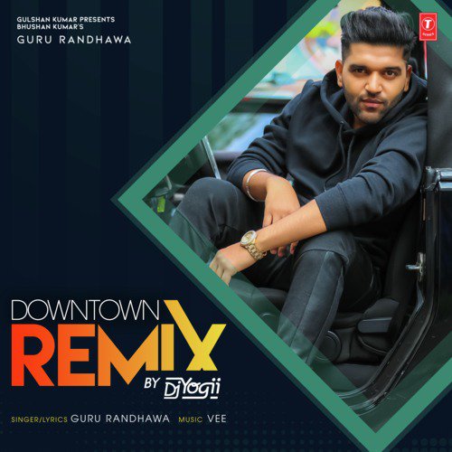 Downtown Remix(Remix By Dj Yogii) - Tulsi Kumar, Guru Randhawa, Abhijit Vaghani