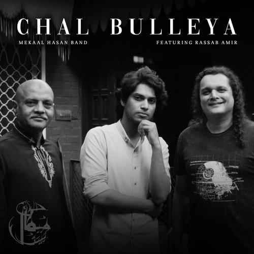 Chal Bulleya - Mekaal Hasan Band, Rassab Amir