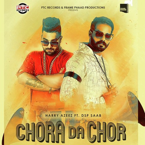 Chora Da Chor - Harry Azeez, Dsp Saab
