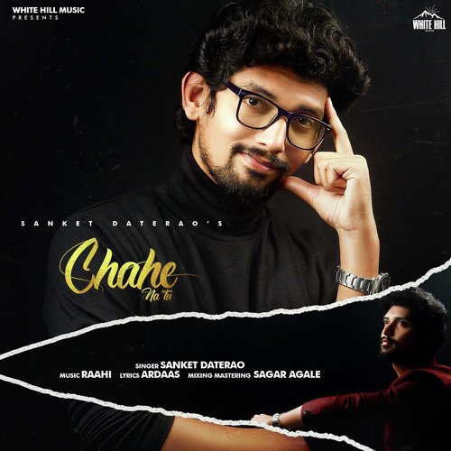 Chahe Na Tu - Sanket daterao