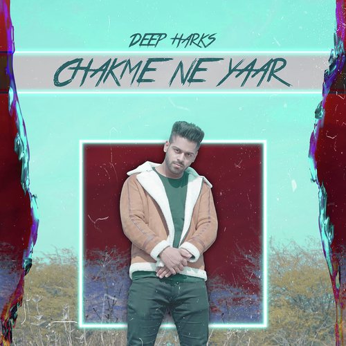 Chakme Ne Yaar - Deep Harks