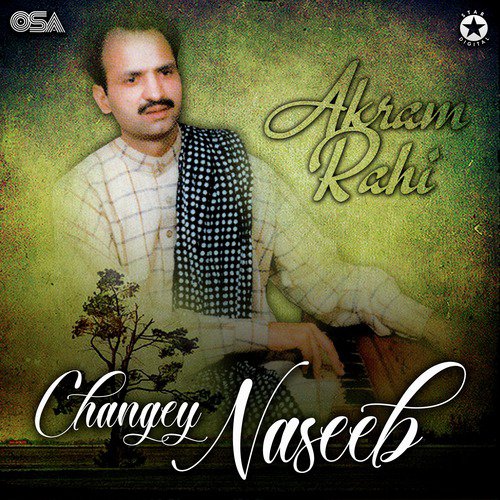 Changey Naseeb Mere - Akram Rahi