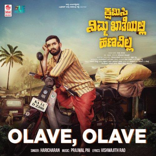 Olave, Olave (From Kshamisi Nimma Khaatheyalli Hanavilla) - Haricharan, Prajwal Pai