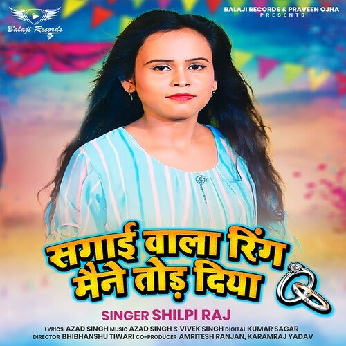 Sagai Wala Ring Maine Tod Diya - Shilpi Raj