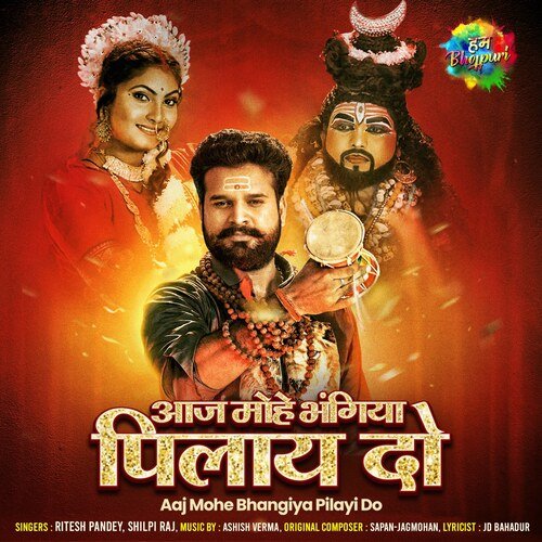 Aaj Mohe Bhangiya Pilayi Do - Ritesh Pandey, Shilpi Raj