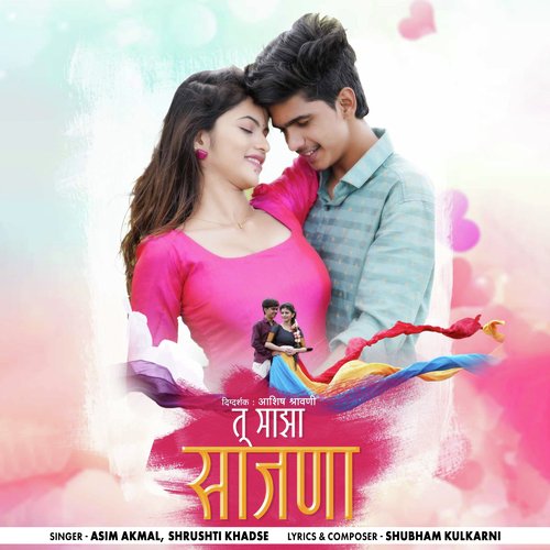 Tu Majha Saajana - Asim Akmal, Shrushti Khadse
