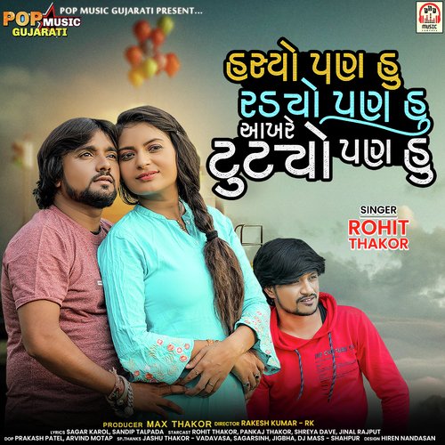 Hasyo Pan Hu Radyo Pan Hu Aakhre Tutyo Pan Hu - Rohit Thakor