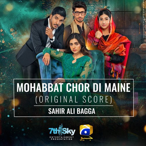 Mohabbat Chor Di Maine (Original Score) - Sahir Ali Bagga