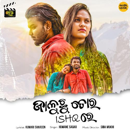 Jaluchi Toro Ishq Re - Siba Mukhi, Humane Sagar