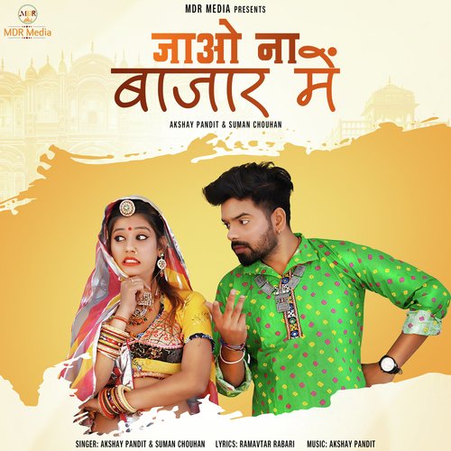 Jao Na Bajar Mein - Akshay Pandit, Suman Chouhan