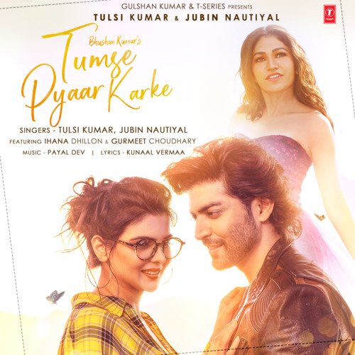 Tumse Pyaar Karke - Tulsi Kumar, Jubin Nautiyal, Payal Dev