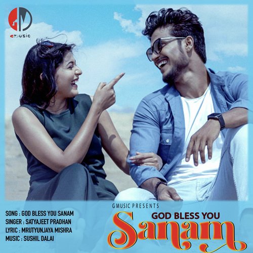 God Bless You Sanam - Satyajeet Pradhan