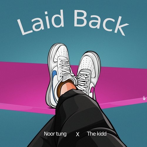 Laid Back - Noor Tung, The Kidd