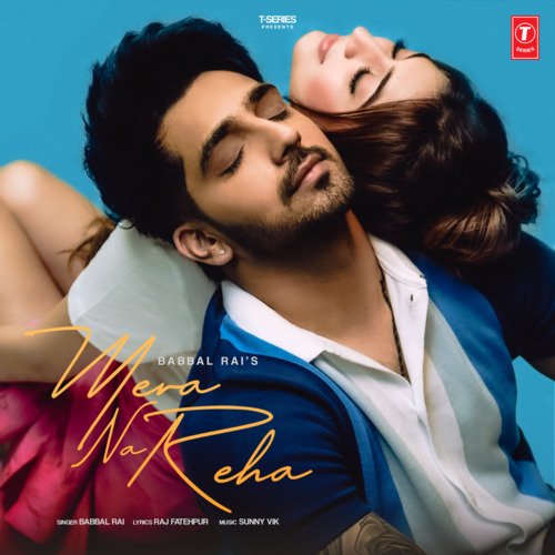 Mera Na Reha - Babbal Rai,Sunny Vik