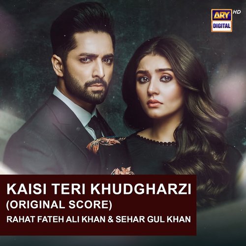 Kaisi Teri Khudgharzi (Original Score) - Rahat Fateh Ali Khan, Sehar Gul Khan