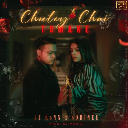 Chutey Chai Tomake - JJ RoNn, Sohinee, Man D