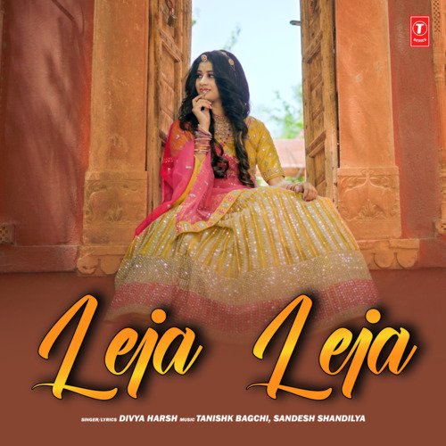 Leja Leja - Divya Harsh, Tanishk Bagchi, Sandesh Shandilya
