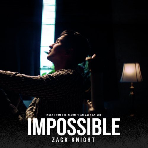 Impossible (From the Album I Am Zack Knight) - Zack Knight