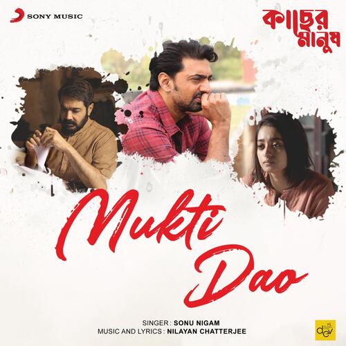 Mukti Dao (From Kacher Manus) - Nilayan Chatterjee, Sonu Nigam