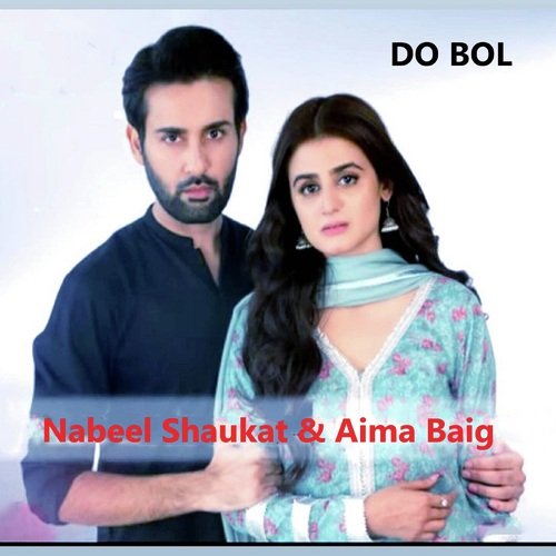 Do Bol (Original Sound Track from, Do Bol) - Aima Baig, Nabeel Shaukat