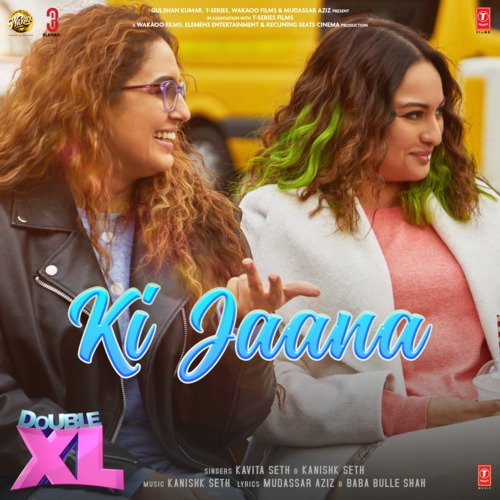 Ki Jaana (From Double Xl) - Kavita Seth, Kanishk Seth