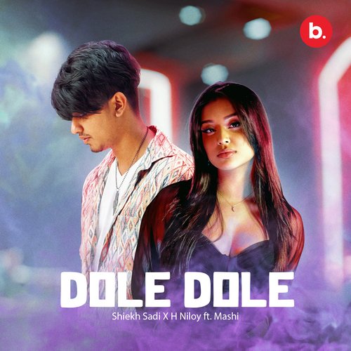 Dole Dole - Shiekh Sadi, H Niloy