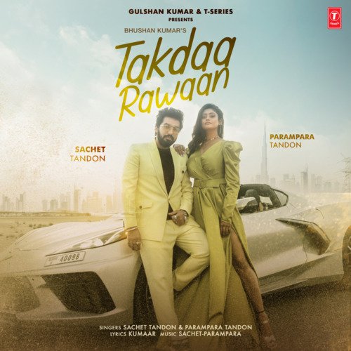 Takdaa Rawaan - Sachet Tandon, Parampara Tandon, Sachet-Parampara