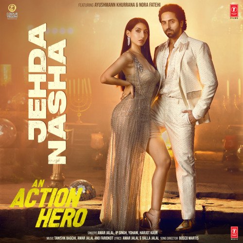 Jehda Nasha (From An Action Hero) - Tanishk Bagchi, Amar Jalal, IP Singh, Yohani, Harjot Kaur, Faridkot