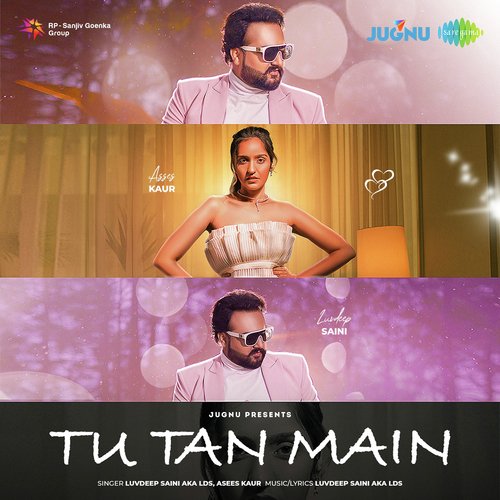 Tu Tan Main - Asees Kaur, Luvdeep Saini Aka LDS