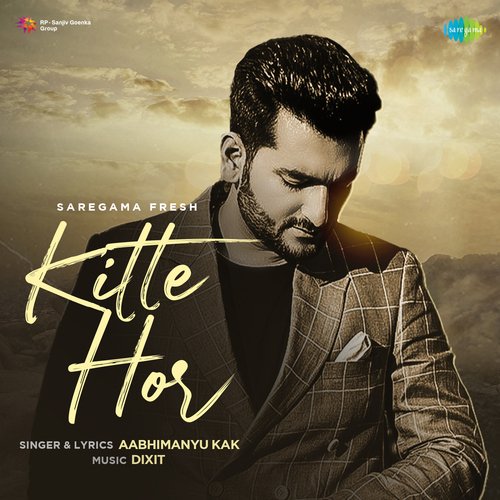 Kitte Hor - Aabhimanyu Kak