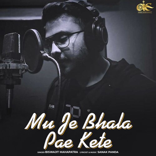 Mu Je Bhala Pae Kete - Sanak Panda, Biswajit Mahapatra