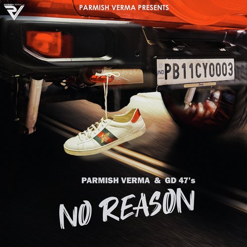 No Reason - GD 47, Parmish Verma
