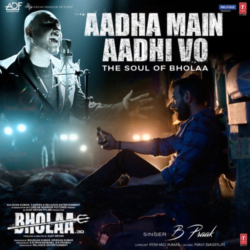 Aadha Main Aadhi Vo (The Soul Of Bholaa) From Bholaa - Ravi Basrur, B Praak, Irshad Kamil